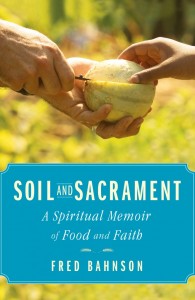 Food Chain Radio Michael Olson hosts Fred Bahnson, Director of the Food, Faith, and Religious Leadership Initiative, and author of Soil and
