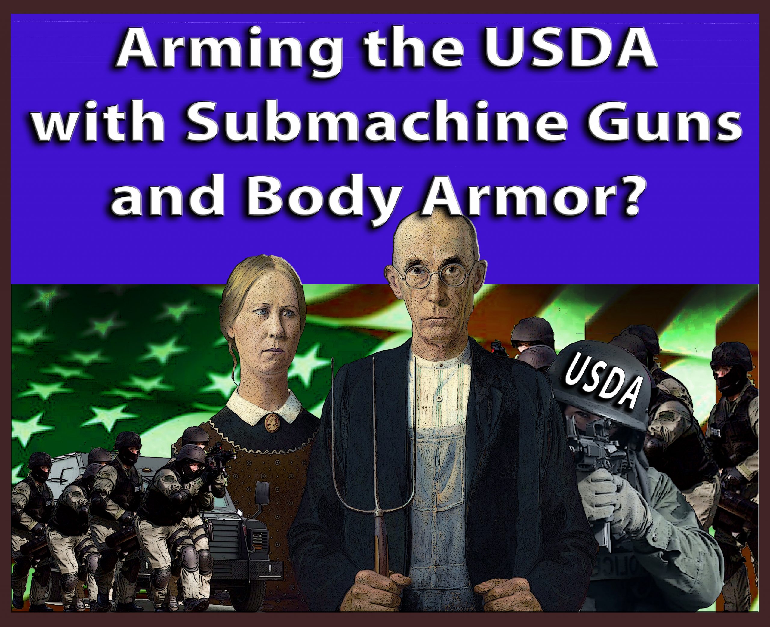 Michael Olson's Food Chain Radio Show: Why are we arming the United States Department of Agriculture with submachine guns and body armor?