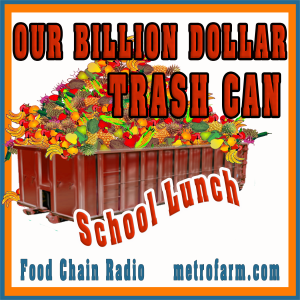 Michael Olson Food Chain Radio:  OUR BILLION DOLLAR TRASH CAN Should government force school children to eat healthy food?