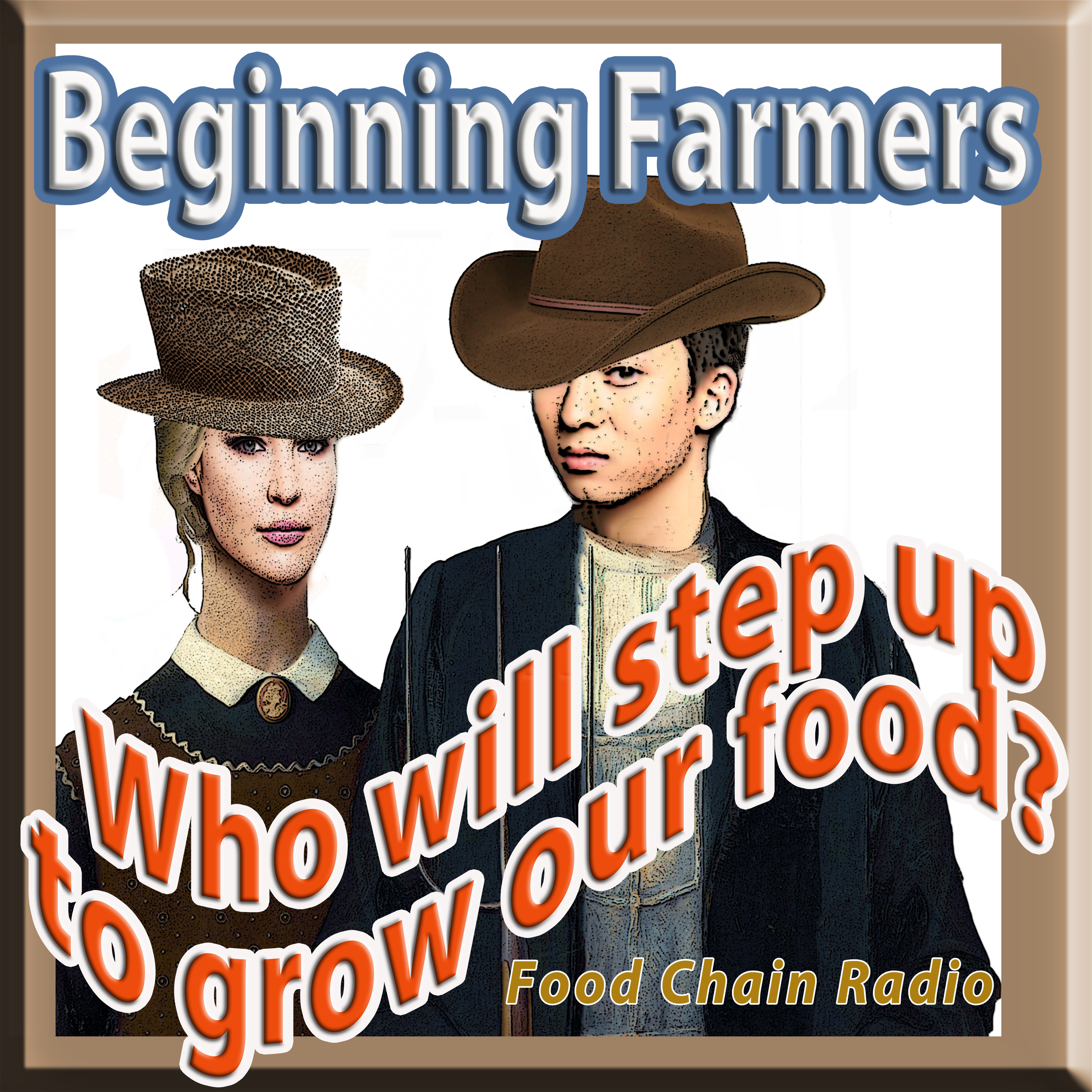 Michael Olson Food Chain Radio: BEGINNING FARMERS – Who will step up among our young will step up to grow our food?