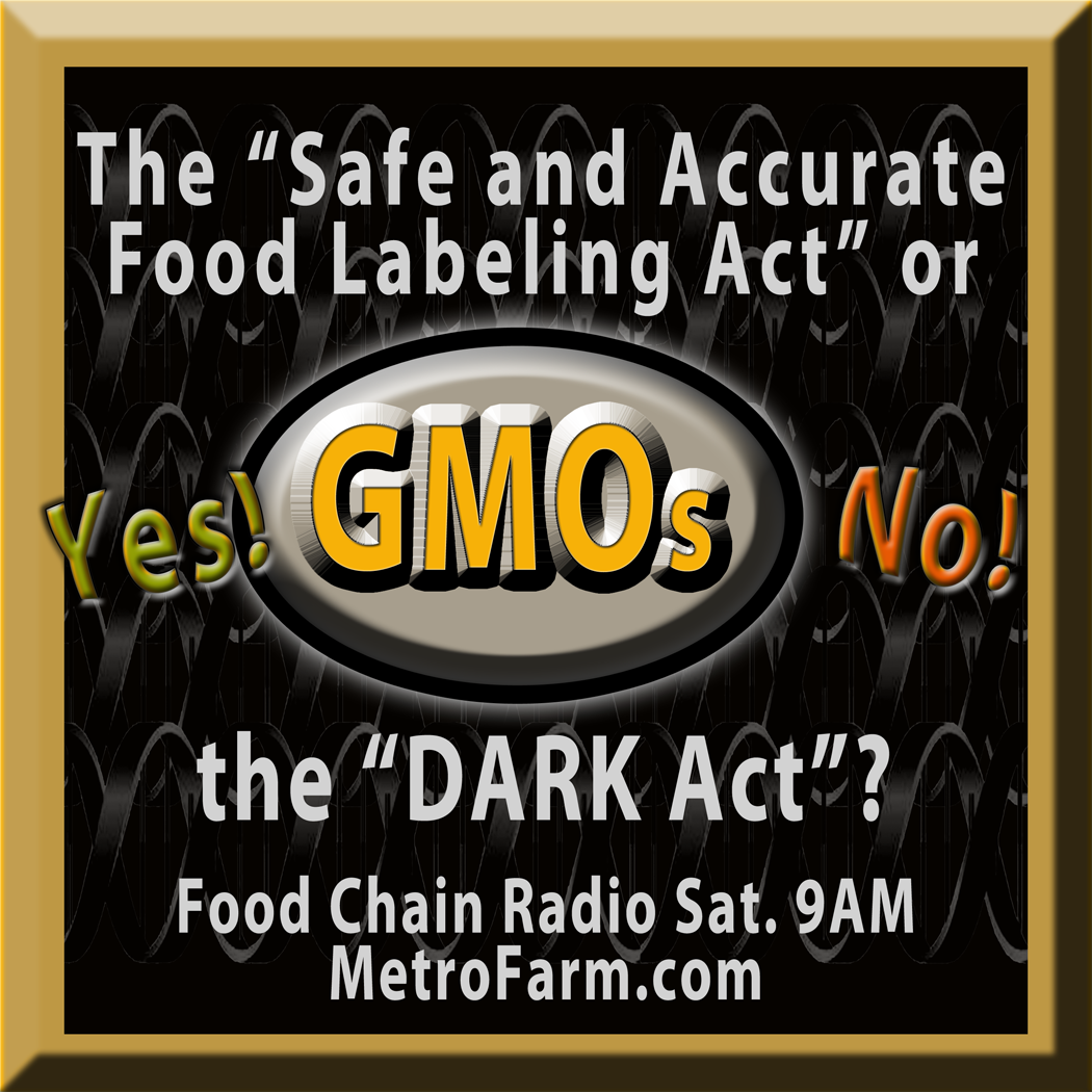 Michael Olson Food Chain Radio – GMOs: "Safe and Accurate Food Labeling Act" or the "American DARK Act"?