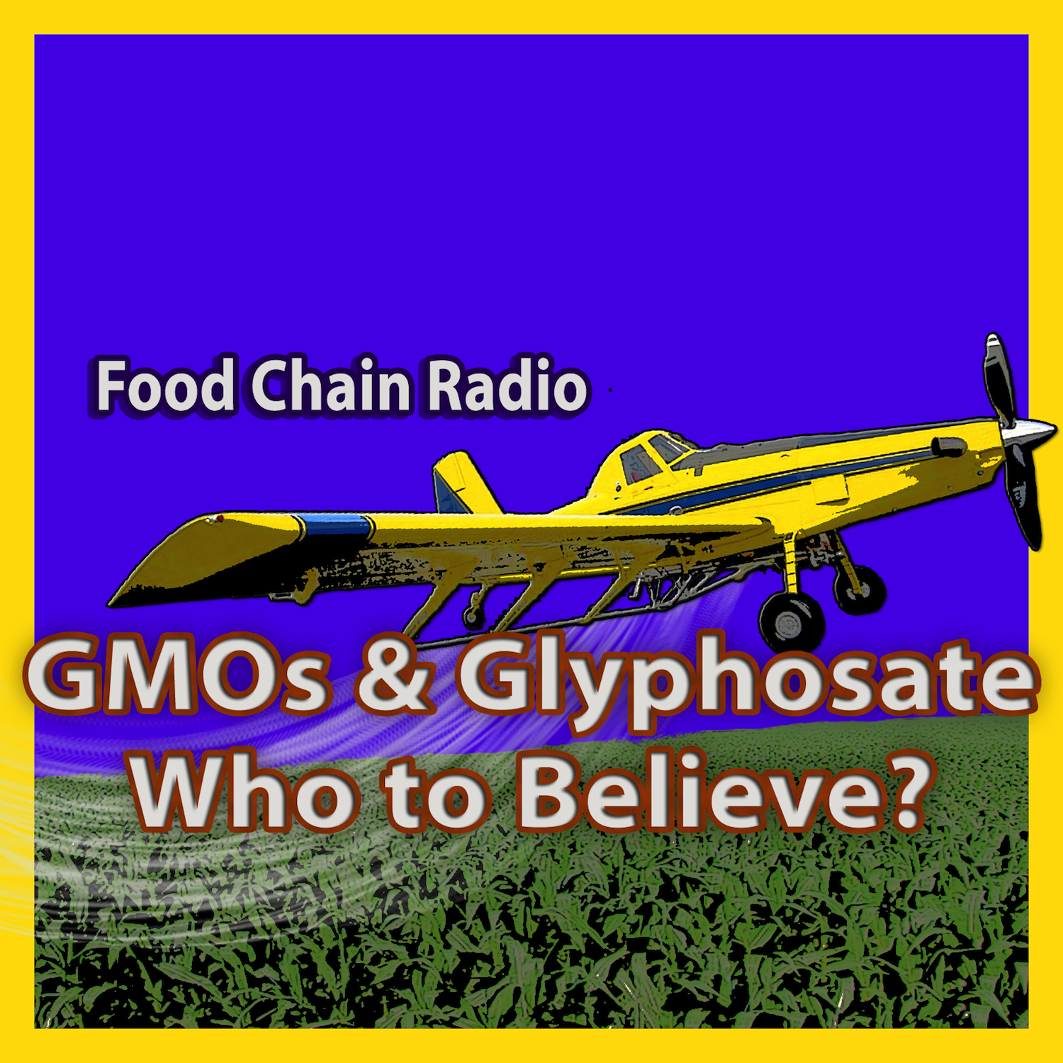 Michael Olson Food Chain Radio – GMOs and Glyphosate – Who to Believe?
