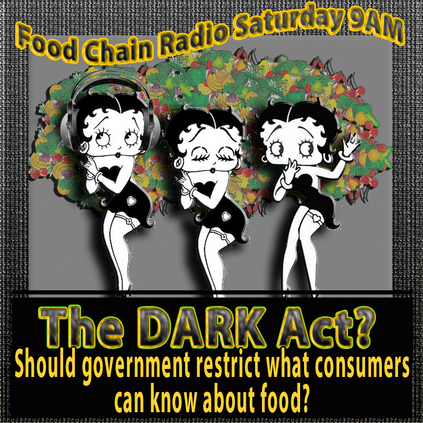 Michael Olson Food Chain Radio – The DARK Act – Should government restrict what consumers know about food?