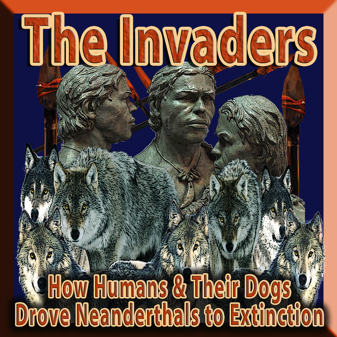 Michael Olson Food Chain Radio – The Invaders, How Humans and Their Dogs Drove Neanderthals to Extinction