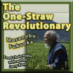 Michael Olson Food Chain Radio – One-Straw Revolutionary