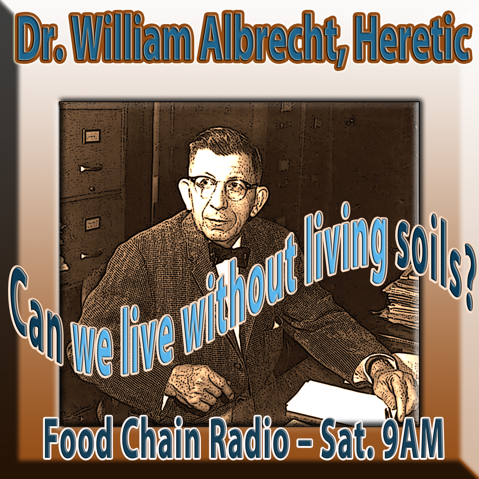 Michael Olson Food Chain Radio – Professor William Albrecht, Heretic – Can we live without living soils? Guest: Joel Wallach