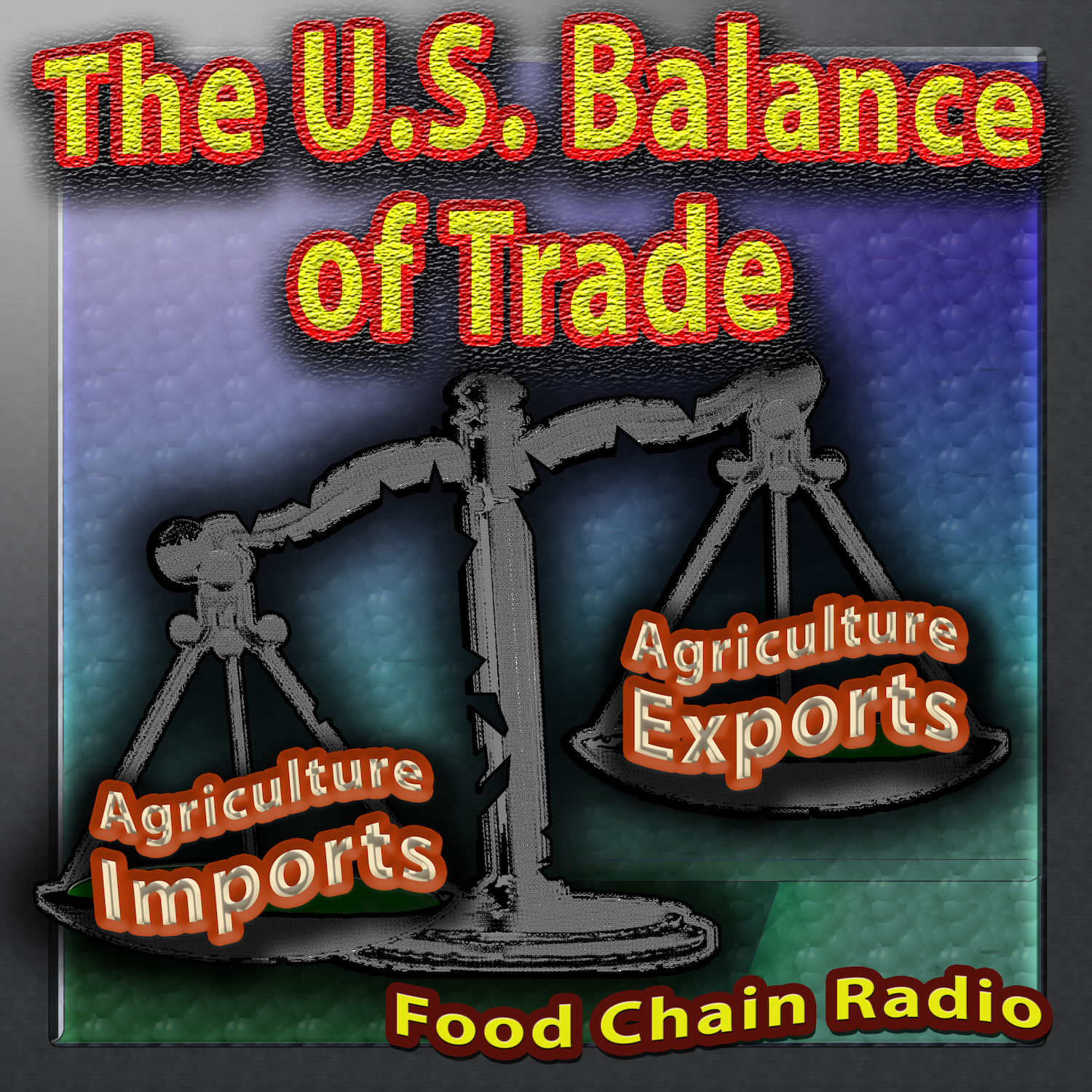 Michael Olson Food Chain Radio - Balance of Trade – Why is the U.S. losing its Food Trade Mojo?