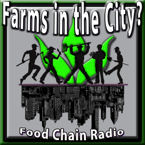 Michael Olson Food Chain Radio – Urban Farming Food, Jobs and Hope in the City