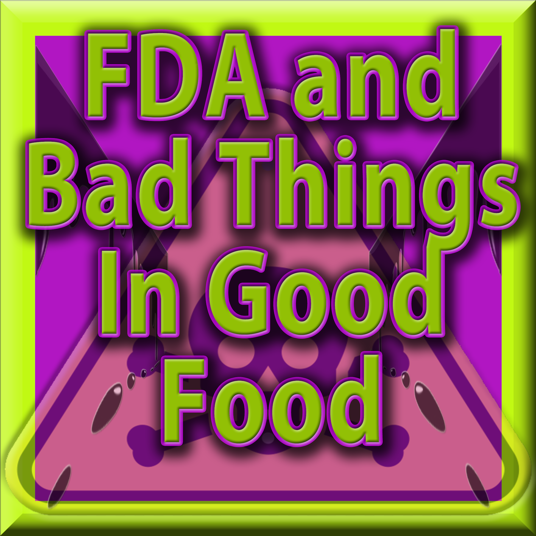 Michael Olson Food Chain Radio – The Food and Drug Administration (FDA) and Bad Things In Good Food