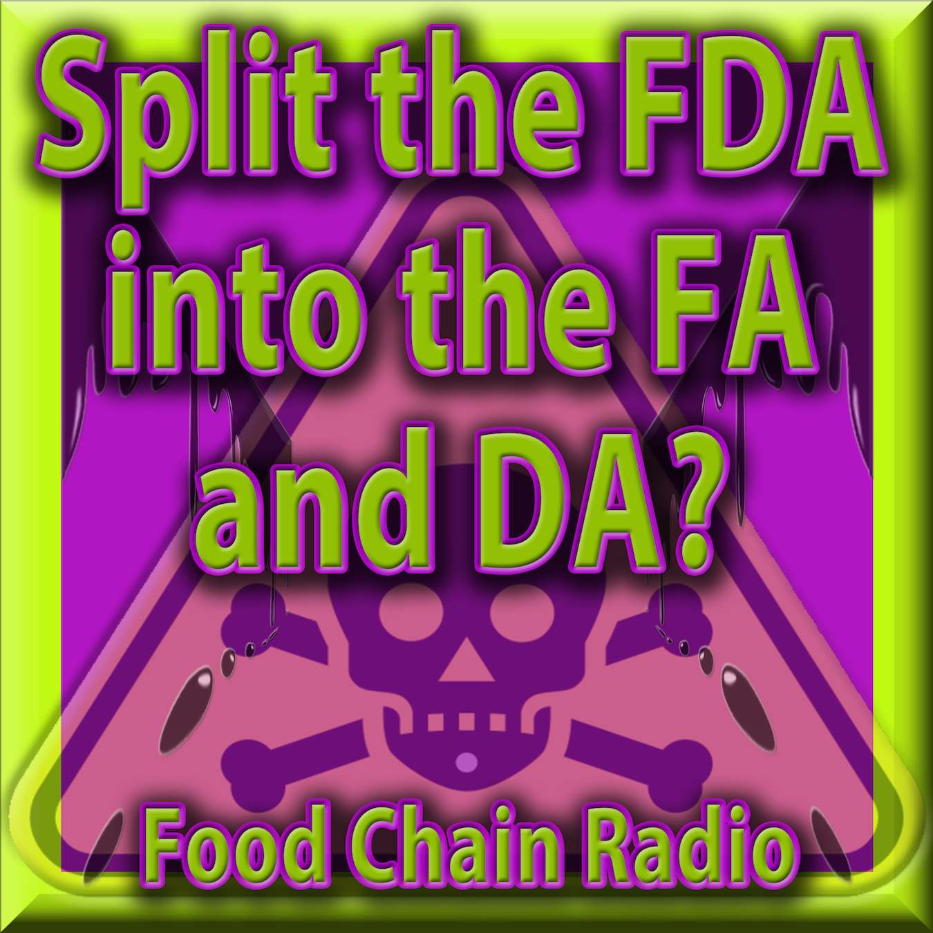 Michael Olson Food Chain Radio – Should the Food & Drug Administration be split into the Food Administration and the Drug Administration?