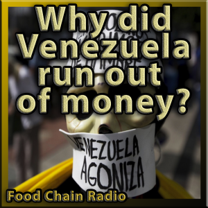 Michael Olson Food Chain Radio: Why did Venezuela run out of money? Image credit: Agence France-Presse (AFP) and the Journal