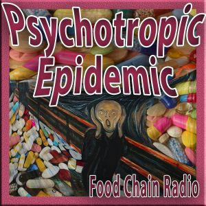 Michael Olson Food Chain Radio –Psychotropic Epidemic – Do psychotropic medications feed homicidal ideation? 