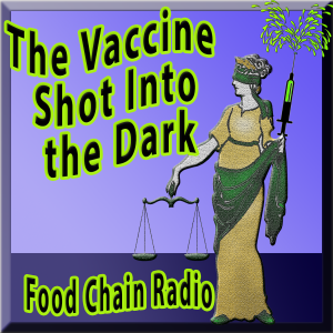 Michael Olson Food Chain Radio – The Vaccine Shot in the Dark – Why should we fear vaccinating our children?