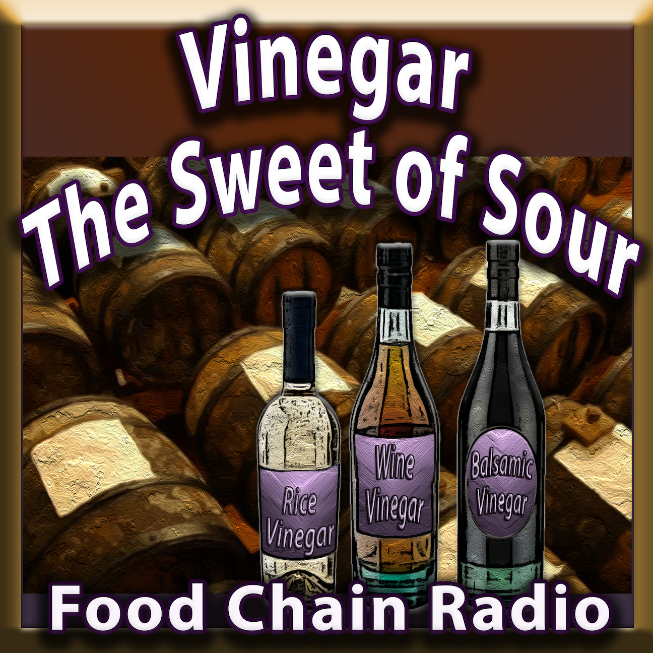 Michael Olson Food Chain Radio – Vinegar, The Sweet of Sour