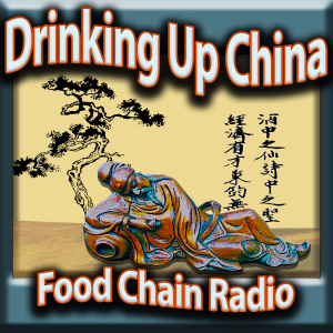 Michael Olson Food Chain Radio – Drinking Up China – What can one learn by getting drunk in China?
