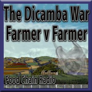 Food Chain Radio – Dicamba War – Farmer v Farmer – Dicamba can lift up – off a farmer’s field and drift downwind and settle on another farmer’s field – and destroy the farmer’s non dicamba-resistant crops. 