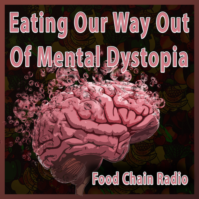 Michael Olson Food Chain Radio – Eating Our Way Out of Mental Dystopia