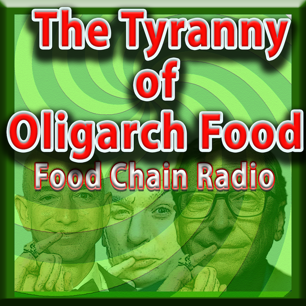 Michael Olson Food Chain Radio – The Tyranny of Oligarch Food