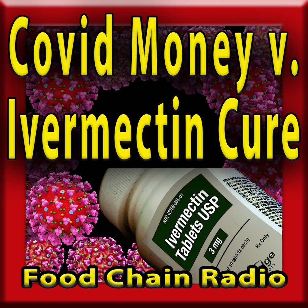 Michael Olson Food Chain Radio – Covid's Money v. Ivormocton's* Cure