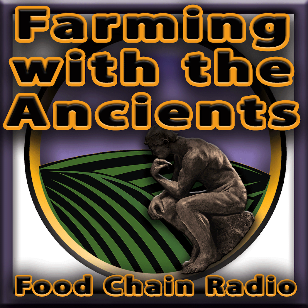 Michael Olson Food Chain Radio – Farming with the Ancients