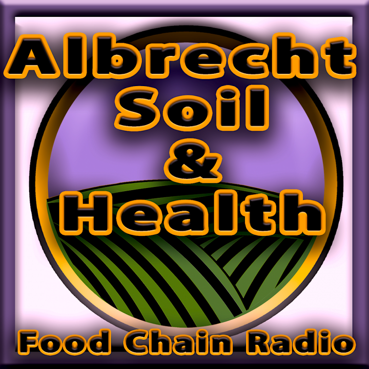 Michael Olson Food Chain Radio - Albrecht – Soil and Health