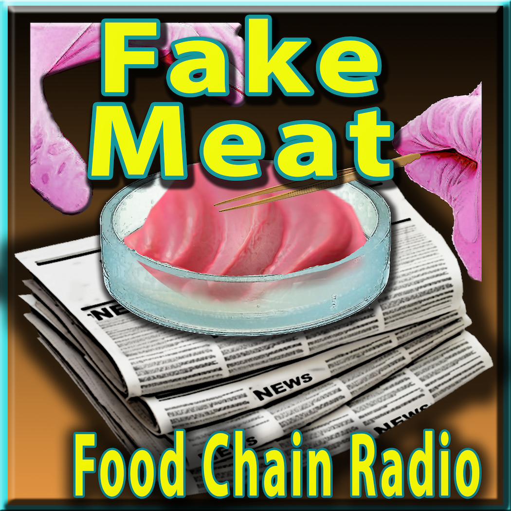 Michael Olson Food Chain Radio – Fake Meat – The Elites’ Guilt-Free Meat