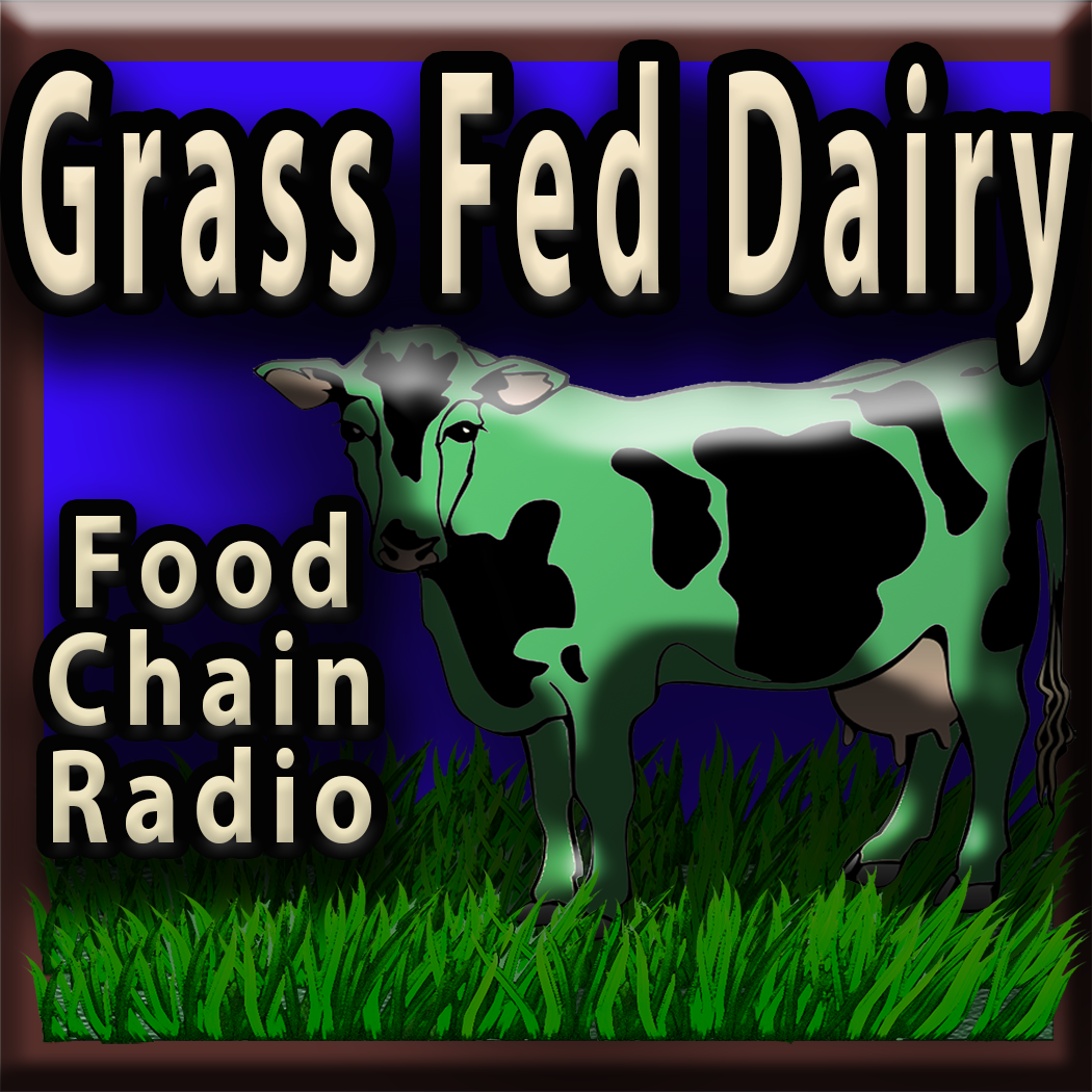 MIchael Olson Food Chain Radio – Grass Fed Dairy – Can cows help save the earth?