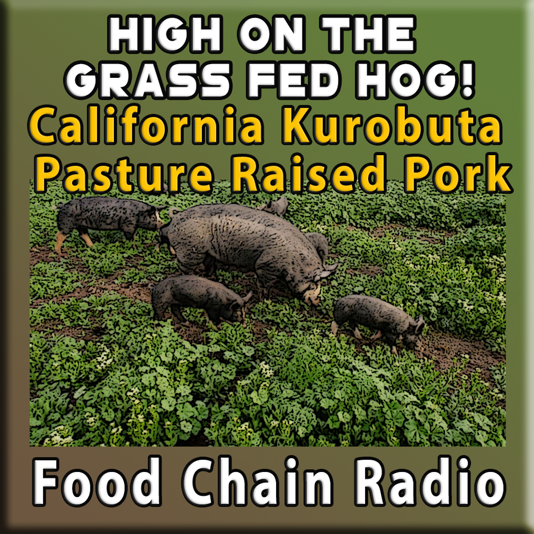 Michael Olson Food Chain Radio – California Kurobuta Pasture Raised Pork