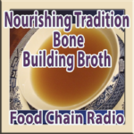 Michael Olson Food Chain Radio = Nourishing Tradition: Bone Building Broth
