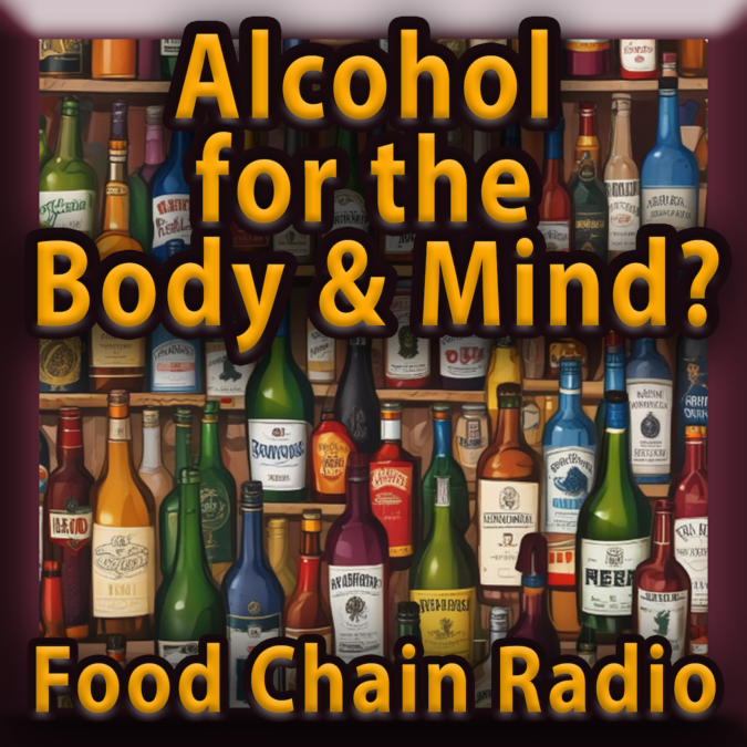 Michael Olson Food Chain Radio – Alcohol for the Body and Mind?