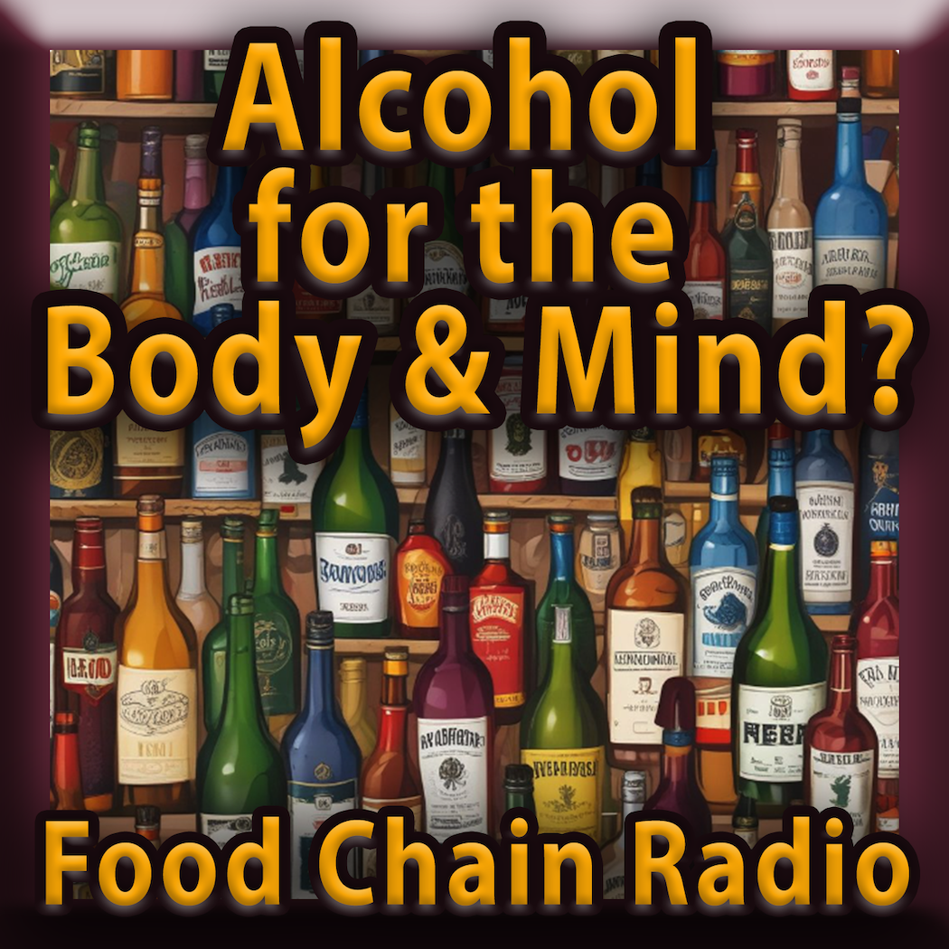 Michael Olson Food Chain Radio – Alcohol for the Body and Mind?