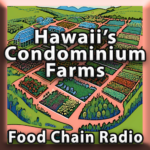 Michael Olson Food Chain Radio – Hawaii Condominium Farms