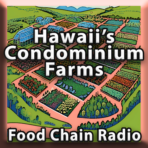 Michael Olson Food Chain Radio – Hawaii Condominium Farms