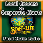 Michael Olson Food Chain Radio – Staff of Life: Local Grocer V Corporate Giants