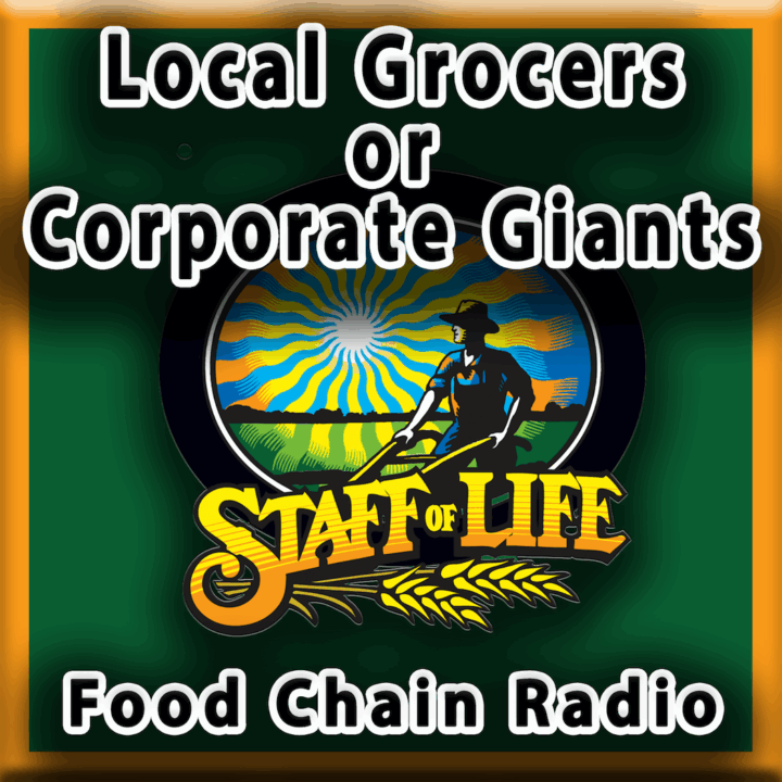 Michael Olson Food Chain Radio – Staff of Life: Local Grocer V Corporate Giants