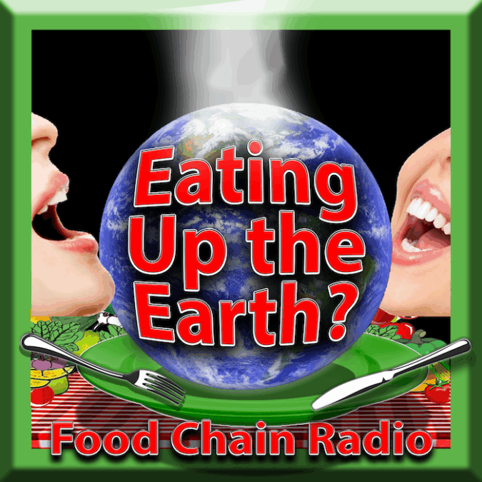 Michael Olson Food Chain Radio – Eating Up the Earth?