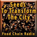 Michael Olson Food Chain Radio – Seeds To Transform The City