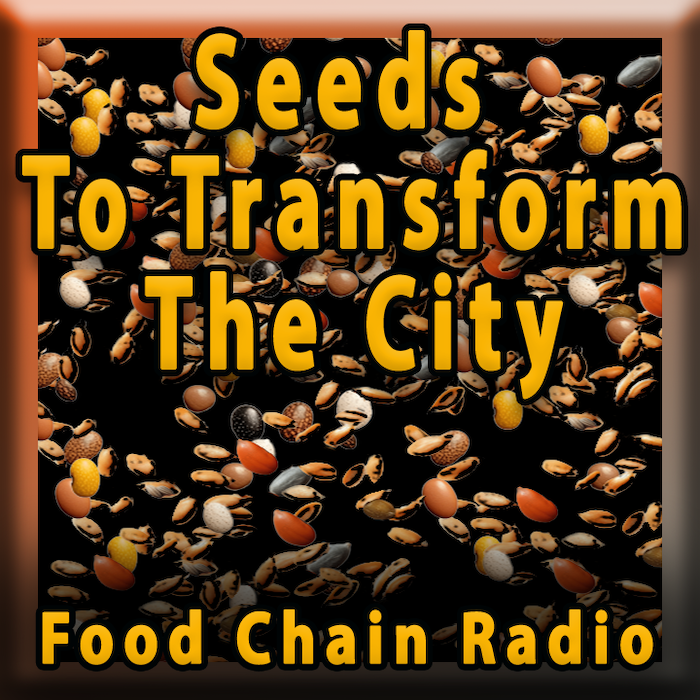Michael Olson Food Chain Radio – Seeds To Transform The City
