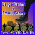 Michael Olson Food Chain Radio – Large Farms Verses Small Farms