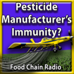 Michael Olson Food Chain Radio – Pesticide Manufacturer's Immunity