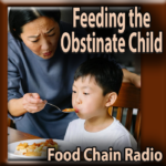 Michael Olson Food Chain Radio – Picky Eater and Feeding the Obstinate Child