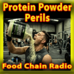 Michael Olson Food Chain Radio – Protein Powder Perils